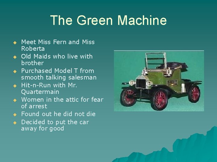 The Green Machine u u u u Meet Miss Fern and Miss Roberta Old