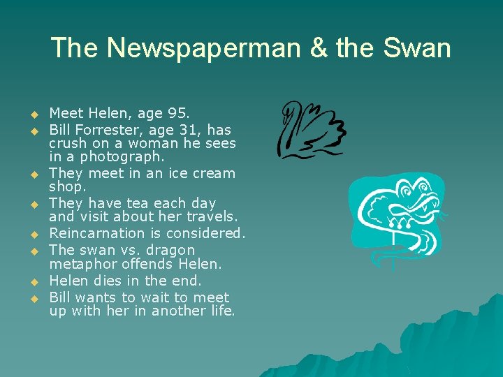 The Newspaperman & the Swan u u u u Meet Helen, age 95. Bill