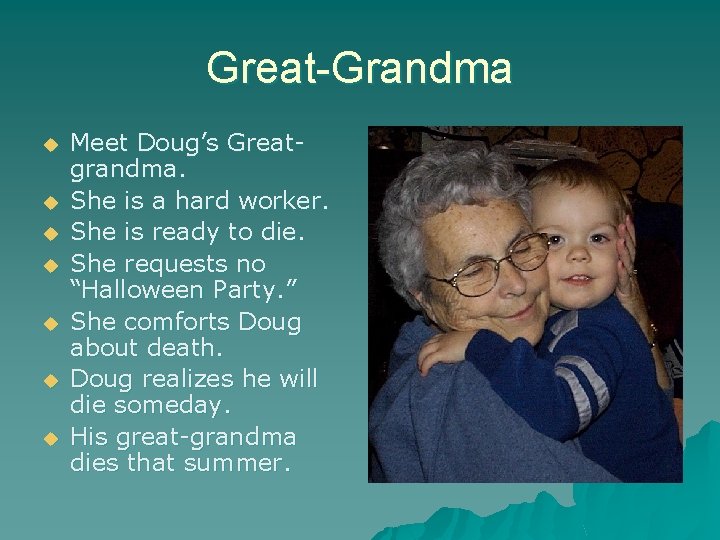 Great-Grandma u u u u Meet Doug’s Greatgrandma. She is a hard worker. She