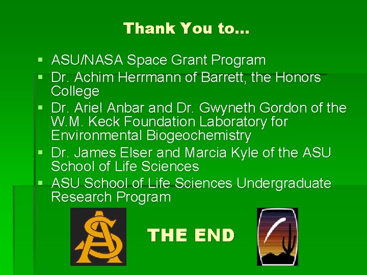 Thank You to. . . § ASU/NASA Space Grant Program § Dr. Achim Herrmann