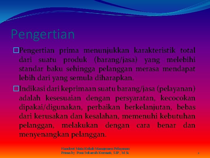 Pengertian �Pengertian prima menunjukkan karakteristik total dari suatu produk (barang/jasa) yang melebihi standar baku