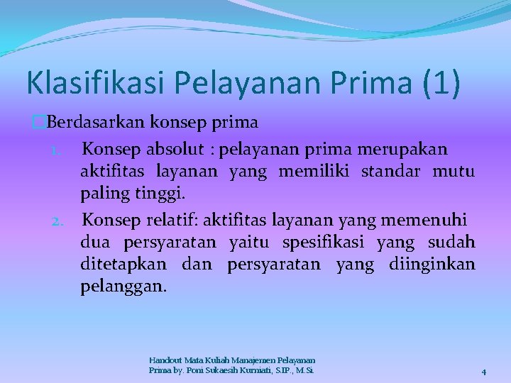 Klasifikasi Pelayanan Prima (1) �Berdasarkan konsep prima 1. Konsep absolut : pelayanan prima merupakan