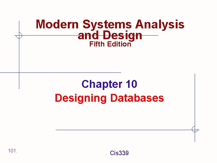 Modern Systems Analysis and Design Fifth Edition Chapter 10 Designing Databases 101. Cis 339