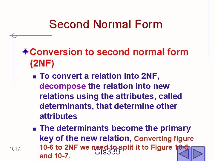 Second Normal Form Conversion to second normal form (2 NF) n n 1017. To