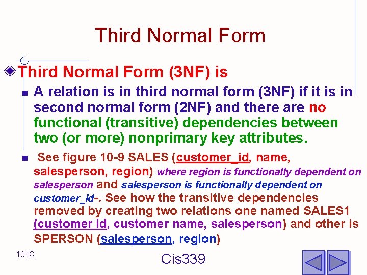 Third Normal Form (3 NF) is n n A relation is in third normal