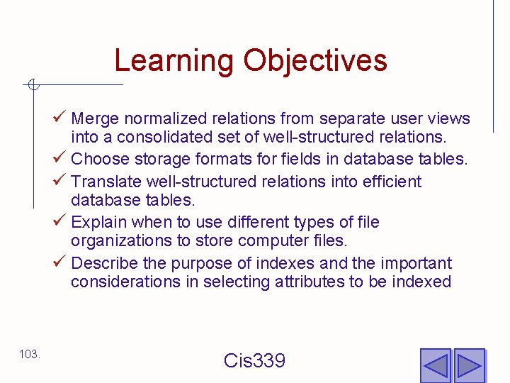 Learning Objectives ü Merge normalized relations from separate user views into a consolidated set