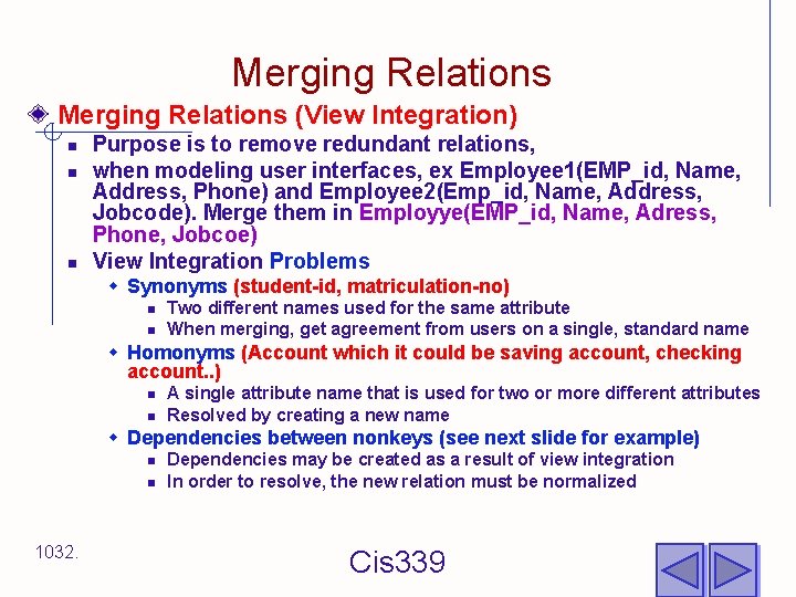 Merging Relations (View Integration) n n n Purpose is to remove redundant relations, when