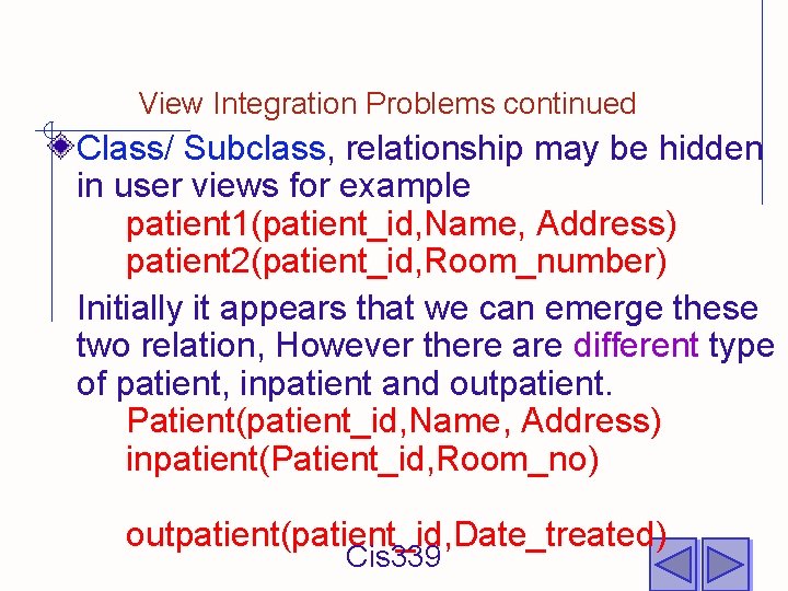 View Integration Problems continued Class/ Subclass, relationship may be hidden in user views for