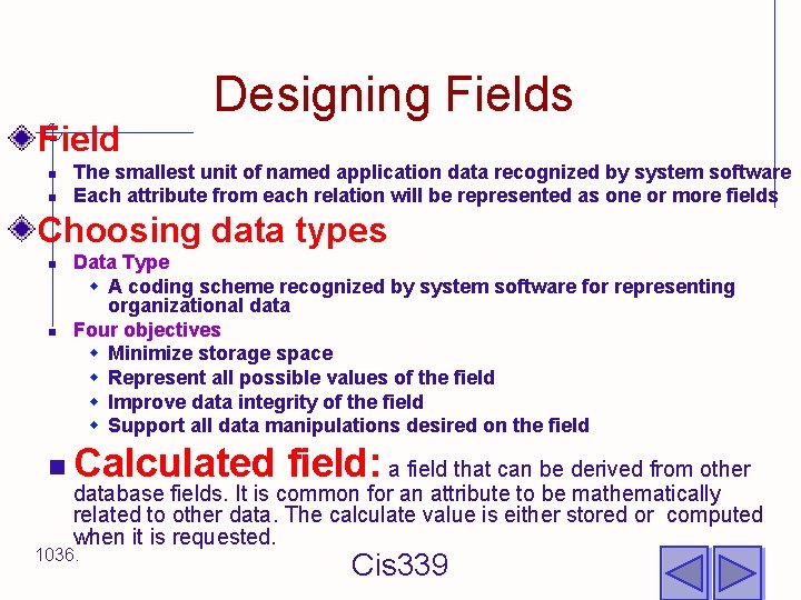 Field n n Designing Fields The smallest unit of named application data recognized by