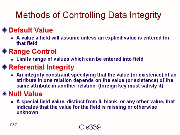 Methods of Controlling Data Integrity Default Value n A value a field will assume