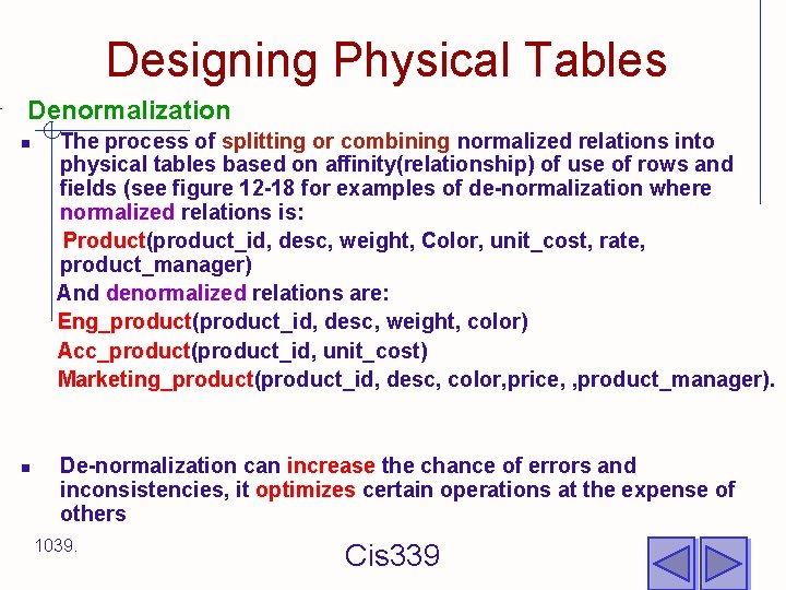 Designing Physical Tables Denormalization n n The process of splitting or combining normalized relations