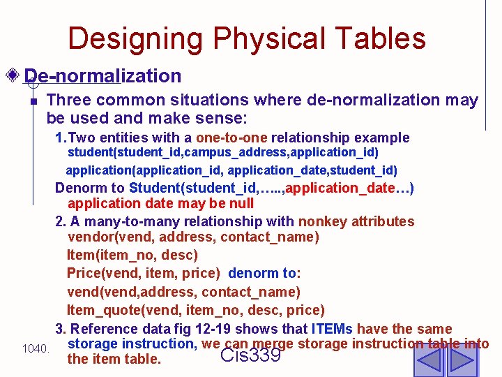 Designing Physical Tables De-normalization n Three common situations where de-normalization may be used and
