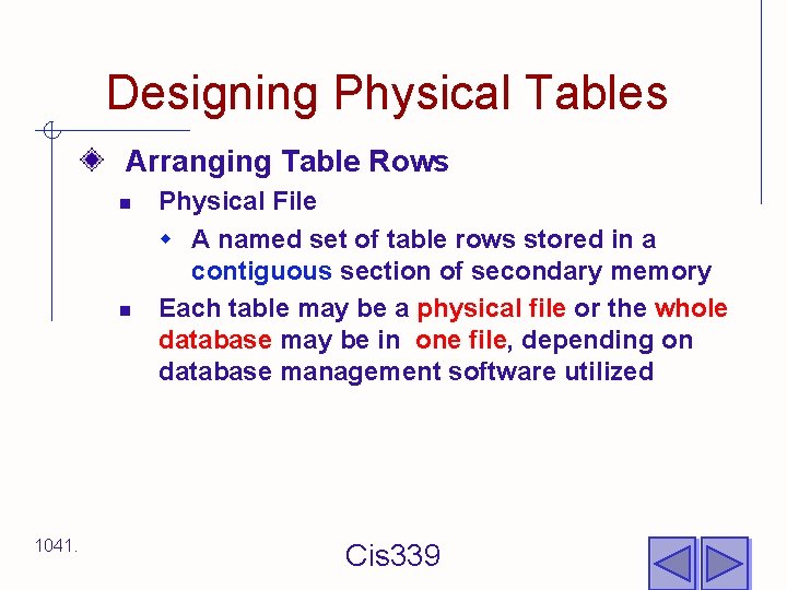 Designing Physical Tables Arranging Table Rows n n 1041. Physical File w A named
