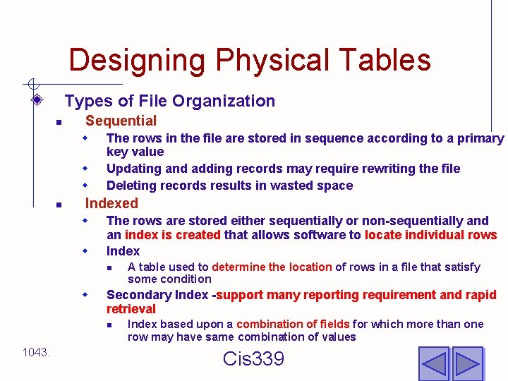 Designing Physical Tables Types of File Organization n Sequential w w w n The