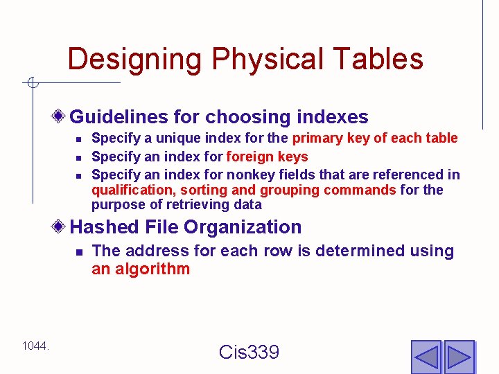Designing Physical Tables Guidelines for choosing indexes n n n Specify a unique index