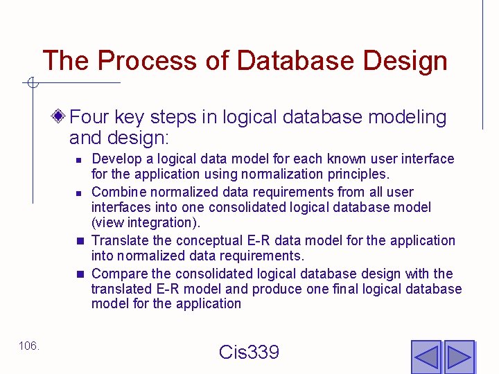 The Process of Database Design Four key steps in logical database modeling and design: