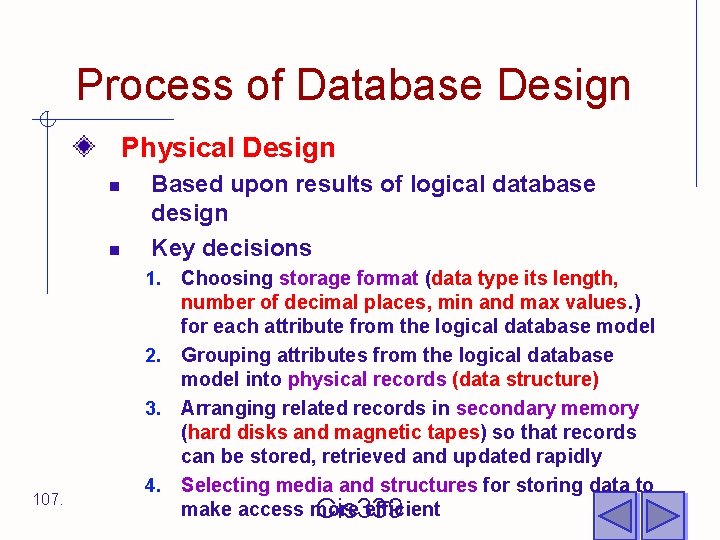 Process of Database Design Physical Design n n Based upon results of logical database