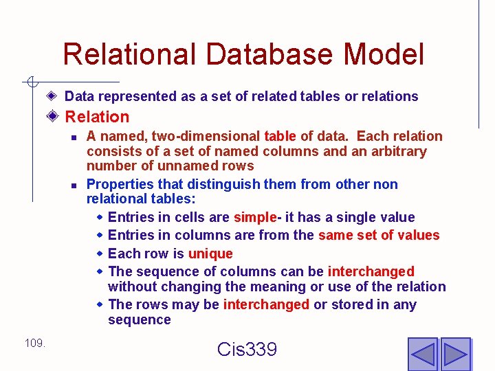Relational Database Model Data represented as a set of related tables or relations Relation