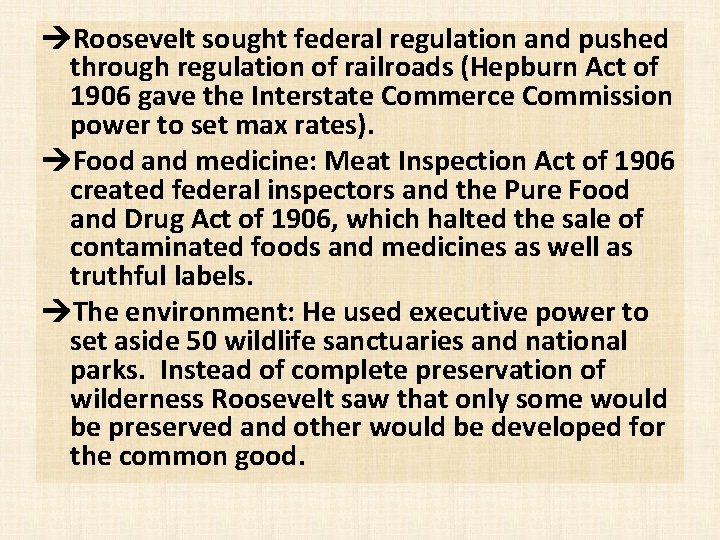  Roosevelt sought federal regulation and pushed through regulation of railroads (Hepburn Act of