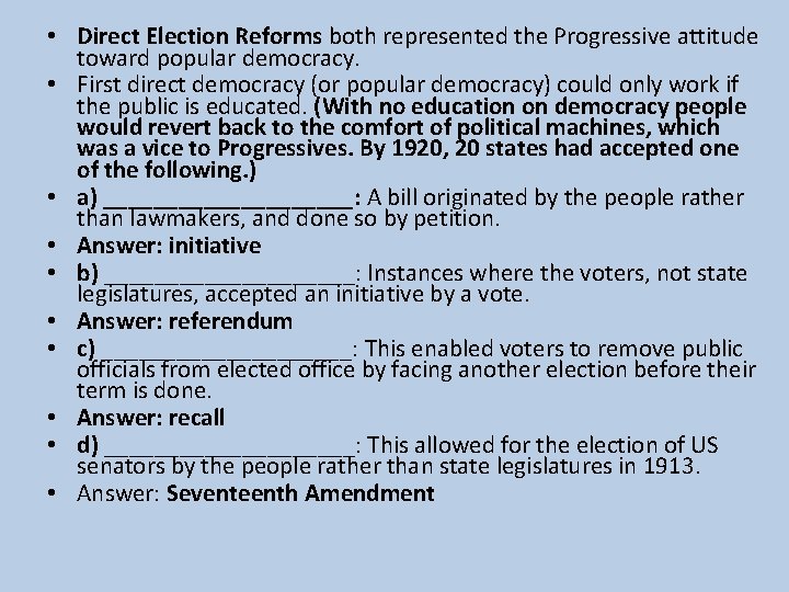  • Direct Election Reforms both represented the Progressive attitude toward popular democracy. •