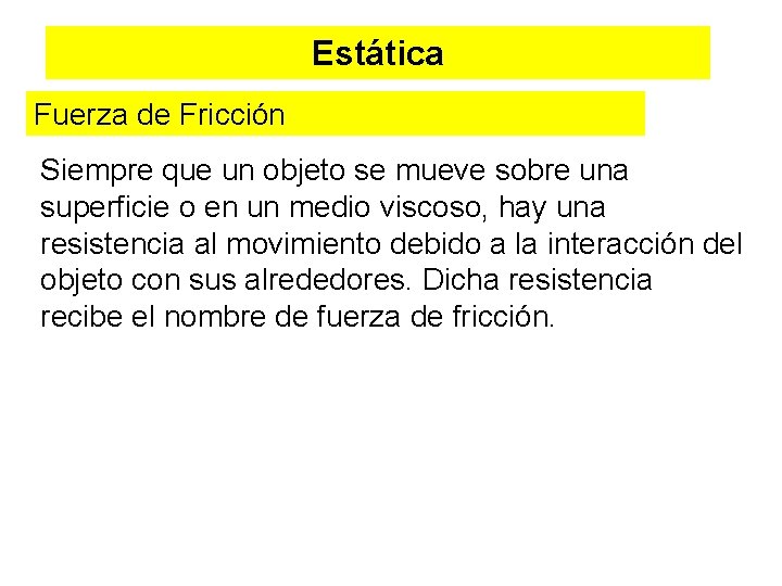 Estática Fuerza de Fricción Siempre que un objeto se mueve sobre una superficie o