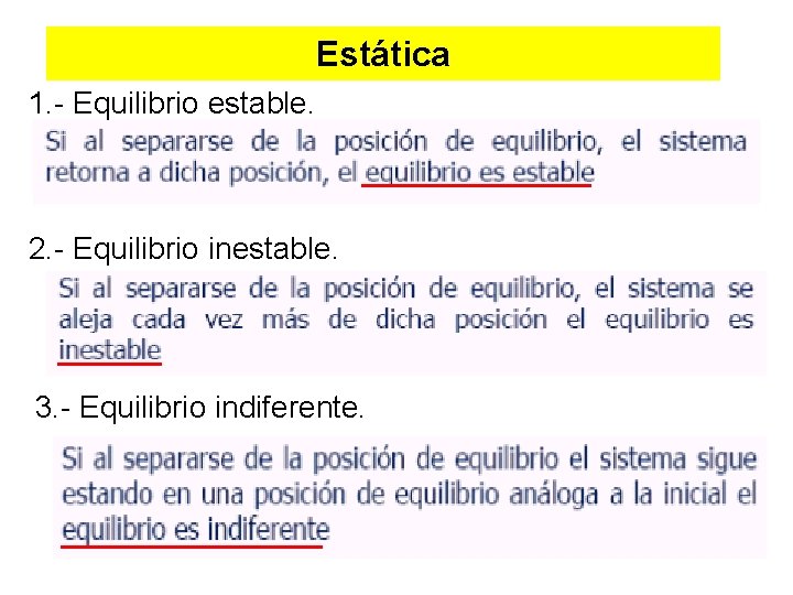 Estática 1. - Equilibrio estable. 2. - Equilibrio inestable. 3. - Equilibrio indiferente. 