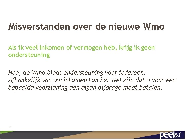 Misverstanden over de nieuwe Wmo Als ik veel inkomen of vermogen heb, krijg ik