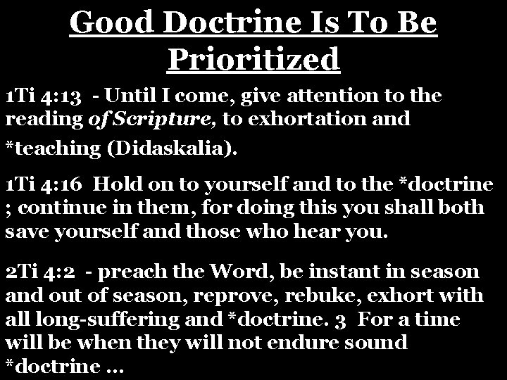 Good Doctrine Is To Be Prioritized 1 Ti 4: 13 - Until I come,