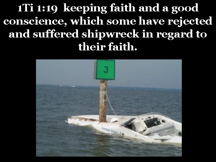 1 Ti 1: 19 keeping faith and a good conscience, which some have rejected