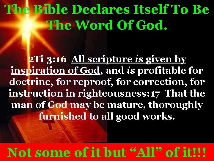 The Bible Declares Itself To Be The Word Of God. 2 Ti 3: 16