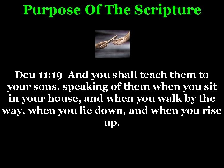 Purpose Of The Scripture Deu 11: 19 And you shall teach them to PSALM
