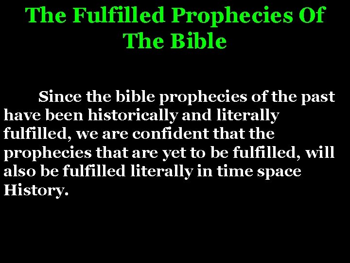 The Fulfilled Prophecies Of The Bible There are extensive prophecies dealing Since the bible
