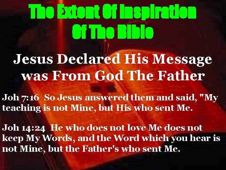 The Extent Of Inspiration Of The Bible Jesus Declared His Message was From God