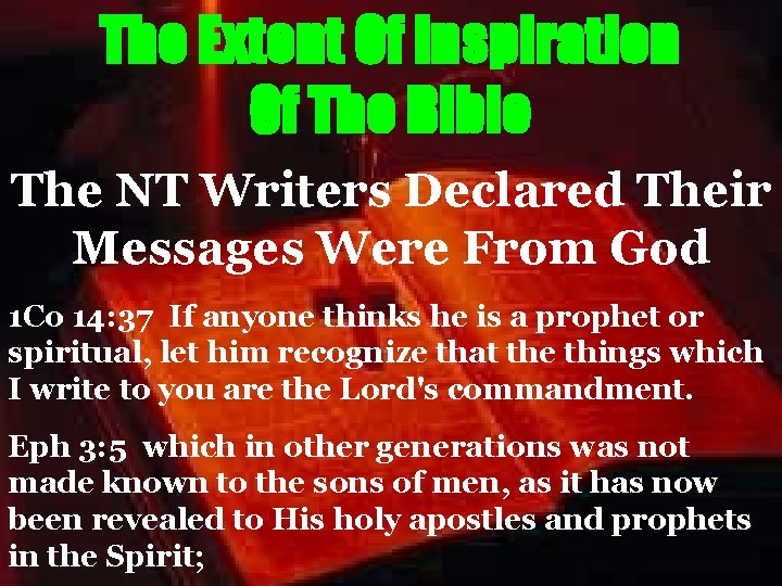 The Extent Of Inspiration Of The Bible The NT Writers Declared Their Messages Were