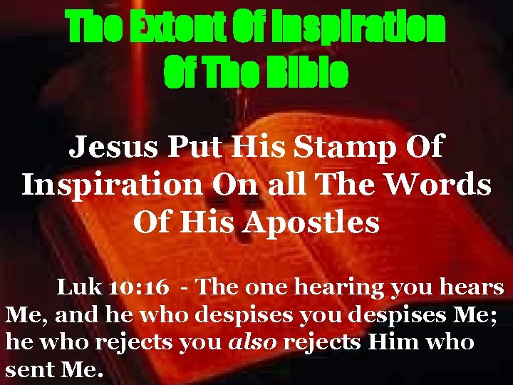 The Extent Of Inspiration Of The Bible Jesus Put His Stamp Of Inspiration On