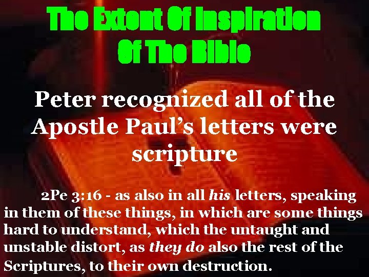 The Extent Of Inspiration Of The Bible Peter recognized all of the Apostle Paul’s