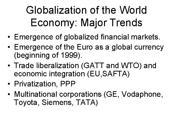 Globalization of the World Economy: Major Trends • Emergence of globalized financial markets. •