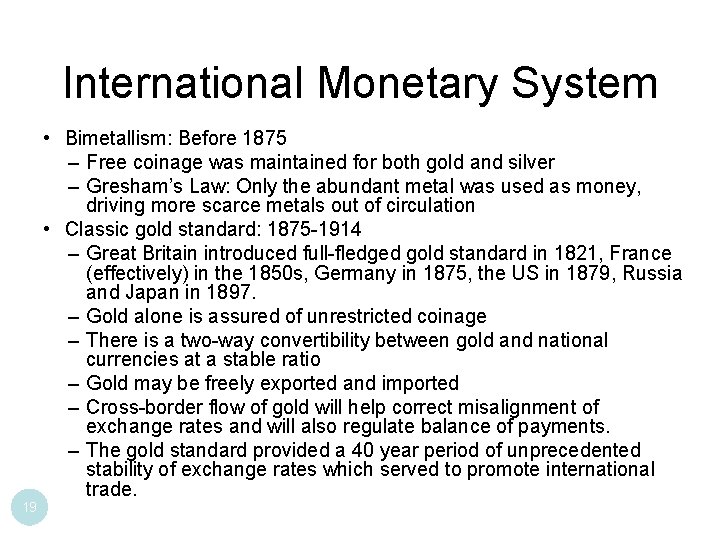 International Monetary System 19 • Bimetallism: Before 1875 – Free coinage was maintained for International Monetary System 19 • Bimetallism: Before 1875 – Free coinage was maintained for