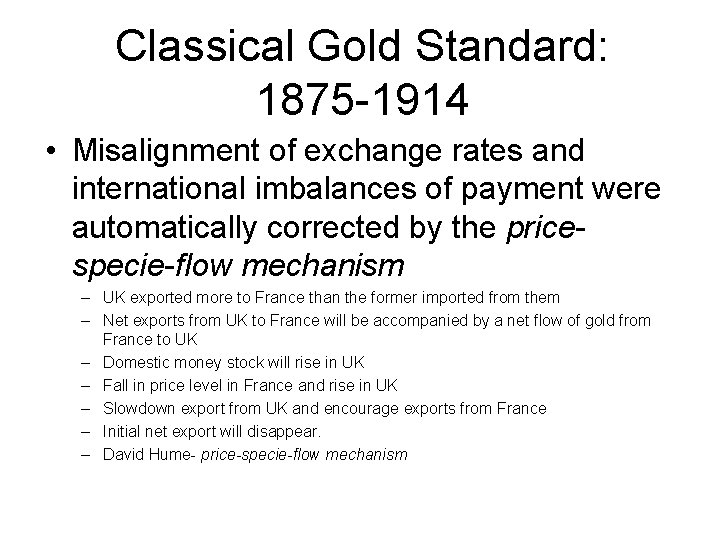 Classical Gold Standard: 1875 -1914 • Misalignment of exchange rates and international imbalances of