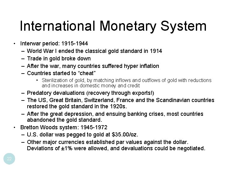 International Monetary System • Interwar period: 1915 -1944 – World War I ended the