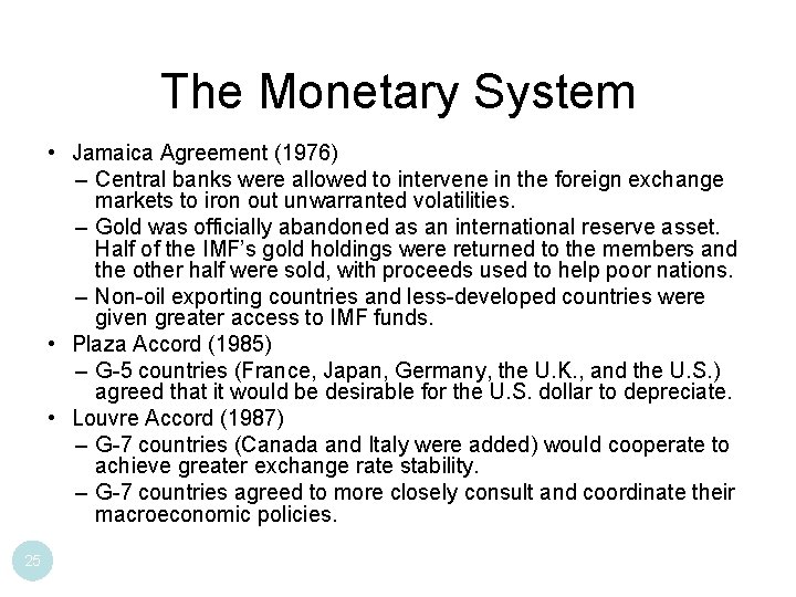 The Monetary System • Jamaica Agreement (1976) – Central banks were allowed to intervene The Monetary System • Jamaica Agreement (1976) – Central banks were allowed to intervene