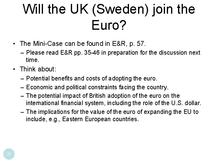 Will the UK (Sweden) join the Euro? • The Mini-Case can be found in