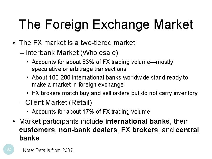 The Foreign Exchange Market • The FX market is a two-tiered market: – Interbank