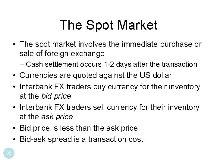 The Spot Market • The spot market involves the immediate purchase or sale of