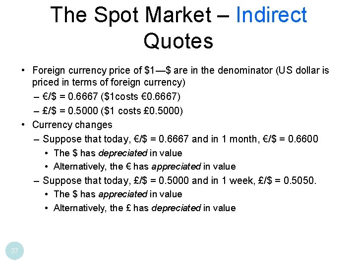 The Spot Market – Indirect Quotes • Foreign currency price of $1—$ are in