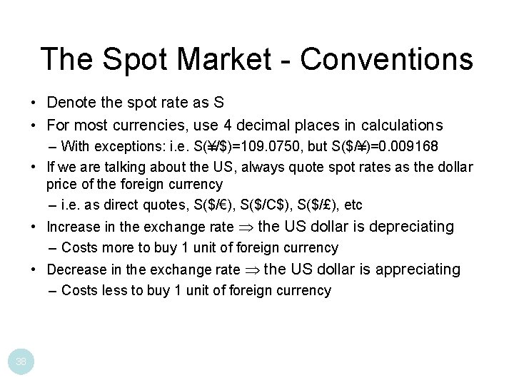 The Spot Market - Conventions • Denote the spot rate as S • For The Spot Market - Conventions • Denote the spot rate as S • For