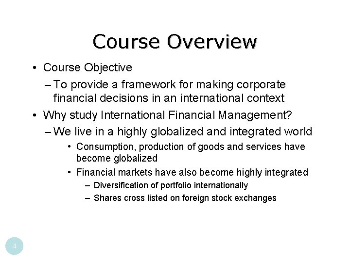 Course Overview • Course Objective – To provide a framework for making corporate financial