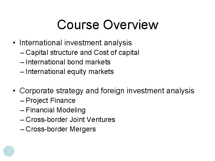 Course Overview • International investment analysis – Capital structure and Cost of capital –