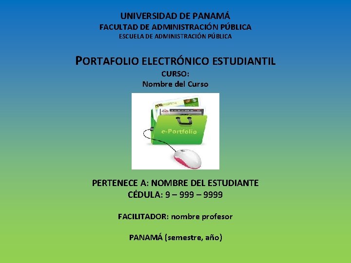 UNIVERSIDAD DE PANAMÁ FACULTAD DE ADMINISTRACIÓN PÚBLICA ESCUELA DE ADMINISTRACIÓN PÚBLICA PORTAFOLIO ELECTRÓNICO ESTUDIANTIL
