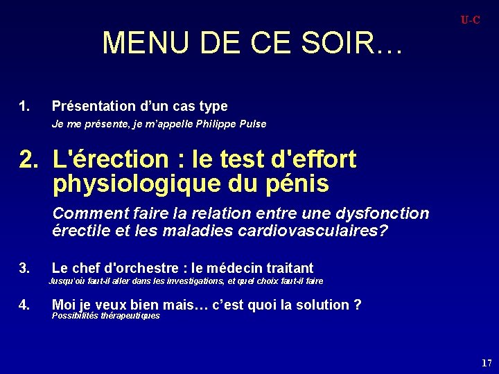 MENU DE CE SOIR… 1. U-C Présentation d’un cas type Je me présente, je